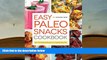 READ book Easy Paleo Snacks Cookbook: Over 125 Satisfying Recipes for a Healthy Paleo Diet