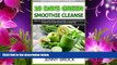 DOWNLOAD EBOOK 10 Day Green Smoothie Cleanse: A Simple Guide to Smoothie Cleanse and Low Carb