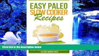 READ book Easy Paleo Slow Cooker Recipes: 35 Easy Recipes for Beginners Who Want to Lose Weight