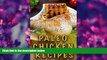READ book Paleo Chicken Recipes: 45 Step-by-Step, Easy to Make, Healthy Chicken Recipes: Caveman