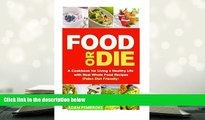 READ book Food or Die: A Cookbook for Living a Healthy Life with Real Whole Food Recipes (Paleo