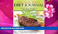 FREE [DOWNLOAD] Practical Paleo Diet Journal: Track Your Progress See What Works: A Must For