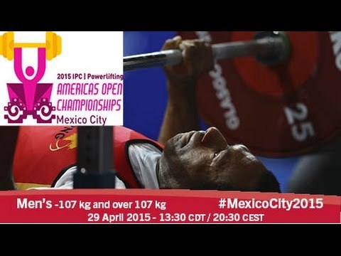 Men’s -107 kg and over 107 kg | 2015 IPC Powerlifting Open Americas Championships, Mexico City