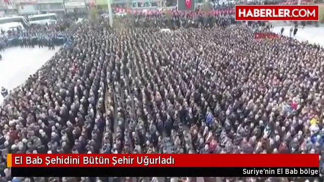 El Bab Şehidini Bütün Şehir Uğurladı