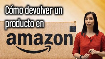 Tutorial - Devolver un producto en Amazon