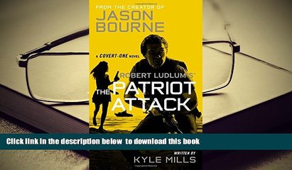 PDF [DOWNLOAD] Robert Ludlum s (TM) The Patriot Attack (Covert-One series) BOOK ONLINE