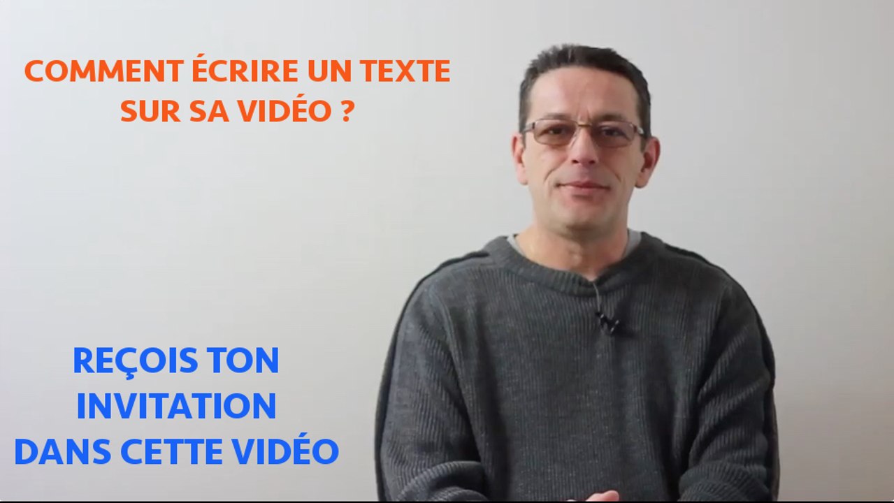 Comment écrire un texte sur sa vidéo