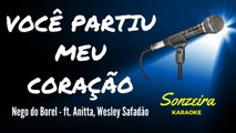 Karaoke - Você Partiu Meu Coração - Nego do Borel - ft. Anitta, Wesley Safadão - Playback Exclusivo