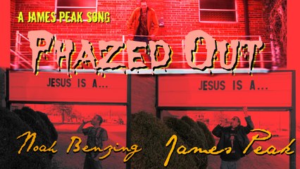 James Peak and Noah Benzing - "Phazed Out"