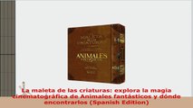 La maleta de las criaturas explora la magia cinematográfica de Animales fantásticos y