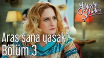 Yıldızlar Şahidim 3. Bölüm Aras Sana Yasak