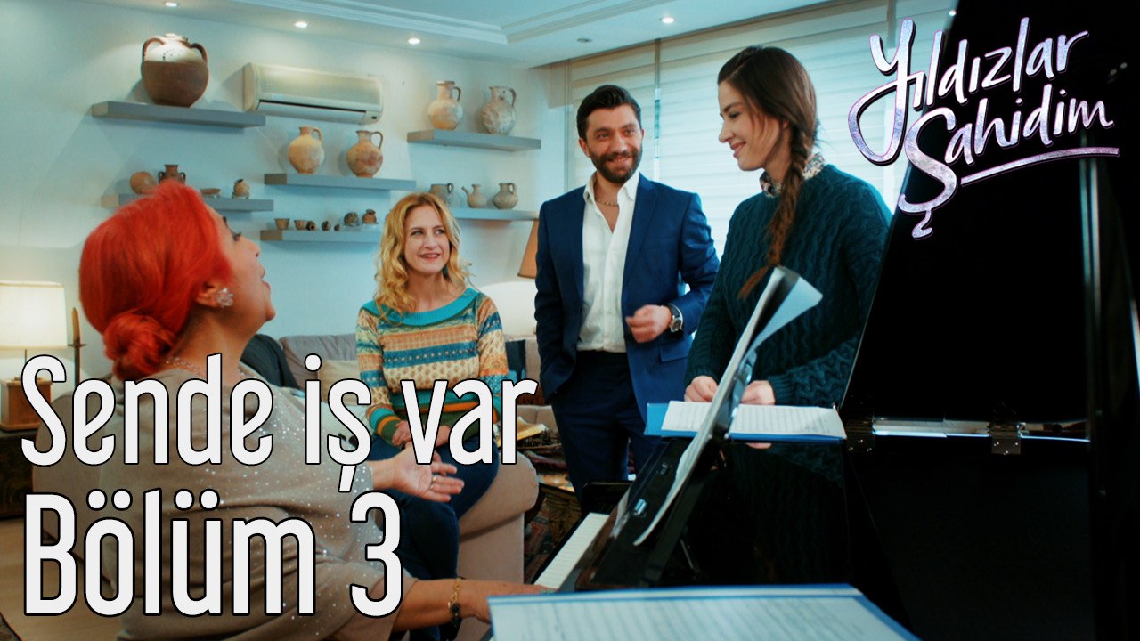 Yıldızlar Şahidim 3. Bölüm Sende İş Var