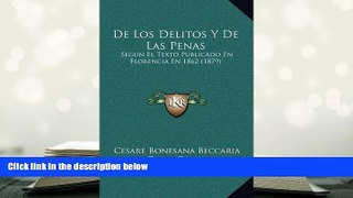 BEST PDF  De Los Delitos Y De Las Penas: Segun El Texto Publicado En Florencia En 1862 (1879)