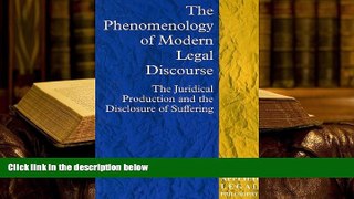 BEST PDF  The Phenomenology of Modern Legal Discourse: The Juridical Production and the Disclosure