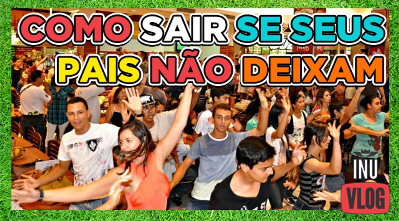 COMO SAIR SE SEUS PAIS NÃO DEIXAM