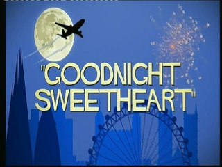 goodnight sweetheart .
