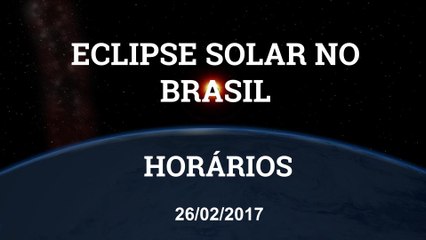 Eclipse Solar no Brasil - 26/02/2017 (Horários)