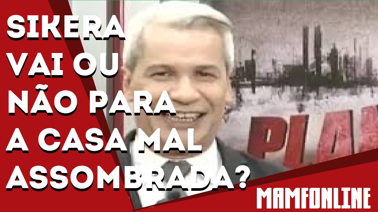 Então, Sikera vai ou não para a casa mal assombrada?