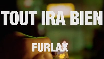 Furlax - Tout ira bien (Prod by Furlax) VIDEO
