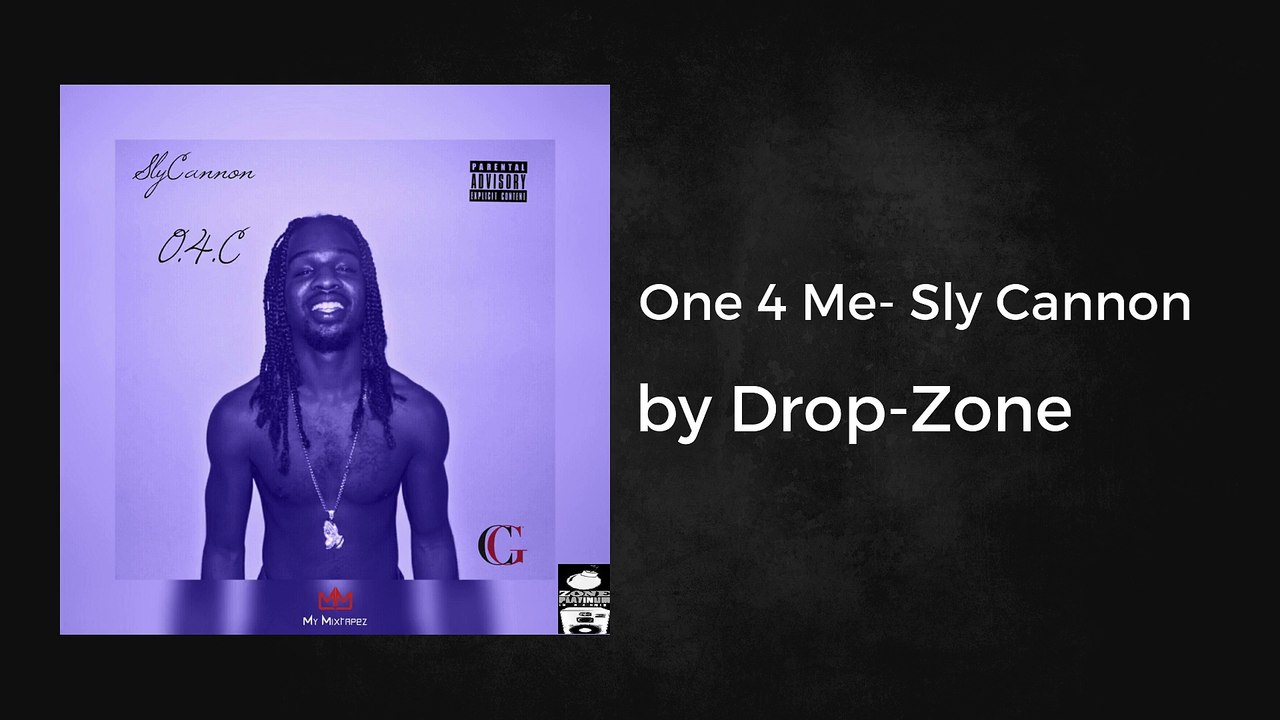 One 4 Me- Sly Cannon - Drop-Zone