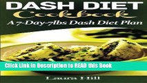 PDF Online DASH Diet Cookbook: A 7-Day-7lbs Dash Diet Plan: 37 Quick and Easy Dash Diet Recipes to