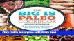 Read Book The Big 15 Paleo Cookbook: 15 Fundamental Ingredients, 150 Paleo Diet Recipes, 450