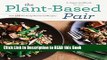 Read Book Plant-Based Pair: A Vegan Cookbook for Two with 125 Perfectly Portioned Recipes Full eBook