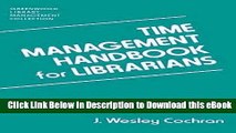 [Read Book] Time Management Handbook for Librarians (Libraries Unlimited Library Management