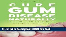 Read Book Cure Gum Disease Naturally: Heal and Prevent Periodontal Disease and Gingivitis with