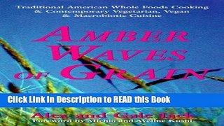 Read Book Amber Waves of Grain: Traditional American Whole Foods Cooking   Contemporary