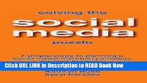 [Popular Books] Solving the Social Media Puzzle: 7 Simple Steps to Planning a Social Media
