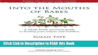 Read Book Into the Mouths of Babes: A Whole Foods Nutrition Guide to Feeding your Infants and