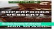 Read Book Superfoods Desserts: 40 Quick   Easy, Gluten-Free, Wheat Free, Whole Foods Superfoods