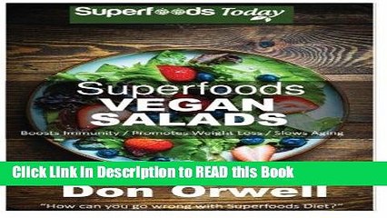 Read Book Superfoods Vegan Salads: Over 30 Vegan Quick   Easy Gluten Free Whole Foods Recipes to