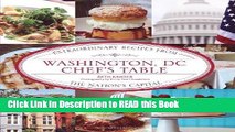 Read Book Washington, DC Chef s Table: Extraordinary Recipes From The Nation s Capital Full Online