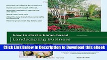 [Read Book] How to Start a Home-Based Landscaping Business, 6th Edition (How to Start a Home-Based
