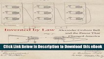 [Read Book] Invented by Law: Alexander Graham Bell and the Patent That Changed America Kindle
