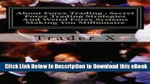 [Read Book] About Forex Trading : Secret Forex Trading Strategies And Weird Forex Systems Making