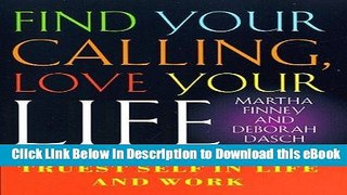 [Read Book] Find Your Calling Love Your Life: Paths to Your Truest Self in Life and Work Mobi