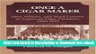 [Read Book] Once a Cigar Maker: Men, Women, and Work Culture in American Cigar Factories,