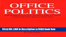 [Popular Books] Office Politics : The Women s Guide to Beat the System and Gain Financial Success