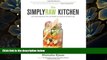 DOWNLOAD [PDF] The SimplyRaw Kitchen: Plant-Powered, Gluten-Free, and Mostly Raw Recipes for