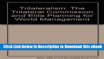 [Read Book] Trilateralism: The Trilateral Commission and Elite Planning for World Management Mobi