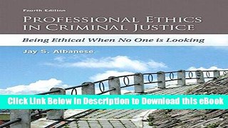 [Read Book] Professional Ethics in Criminal Justice: Being Ethical When No One is Looking (4th