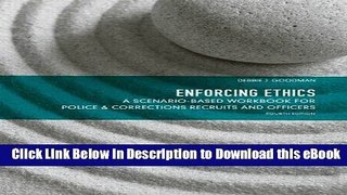 [Read Book] Enforcing Ethics: A Scenario-Based Workbook for Police   Corrections Recruits and
