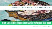 PDF [FREE] DOWNLOAD Sacrificing Families: Navigating Laws, Labor, and Love Across Borders