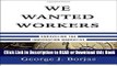 PDF [FREE] DOWNLOAD We Wanted Workers: Unraveling the Immigration Narrative Book Online