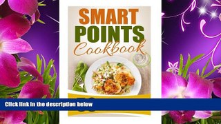 READ book Smart Points Cookbook: 50 Smart Points Weight Watchers Recipes-Dinner Meals Low On