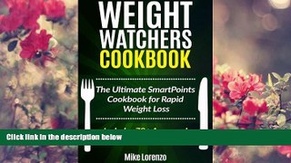 READ book Weight Watchers Cookbook: The Ultimate SmartPoints Cookbook for Rapid Weight Loss -