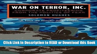 PDF [FREE] DOWNLOAD War on Terror, Inc.: Corporate Profiteering from the Politics of Fear Book